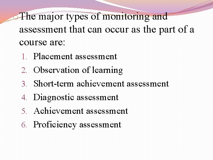 o. The major types of monitoring and assessment that can occur as the part