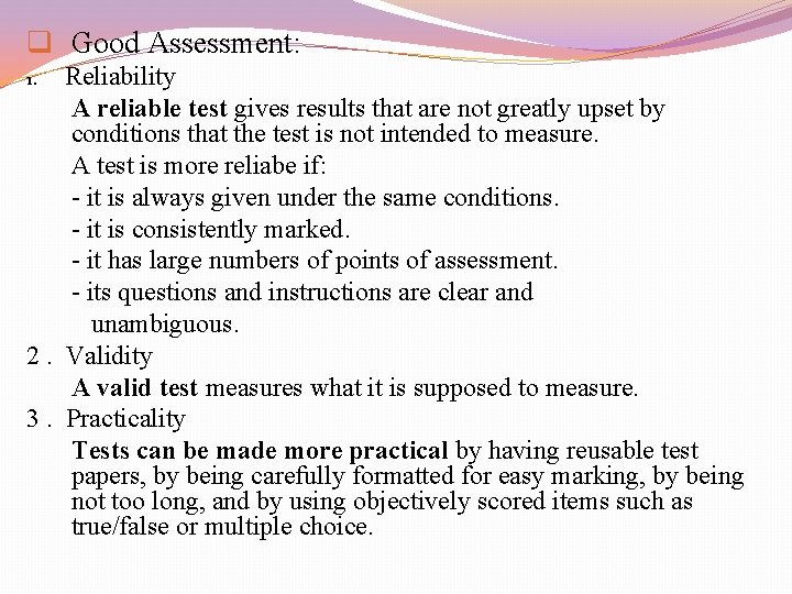 q Good Assessment: Reliability A reliable test gives results that are not greatly upset