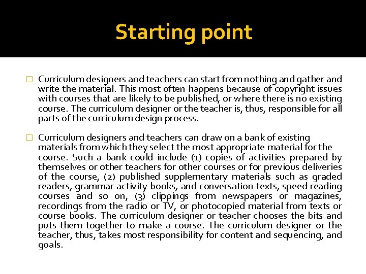 Starting point � Curriculum designers and teachers can start from nothing and gather and