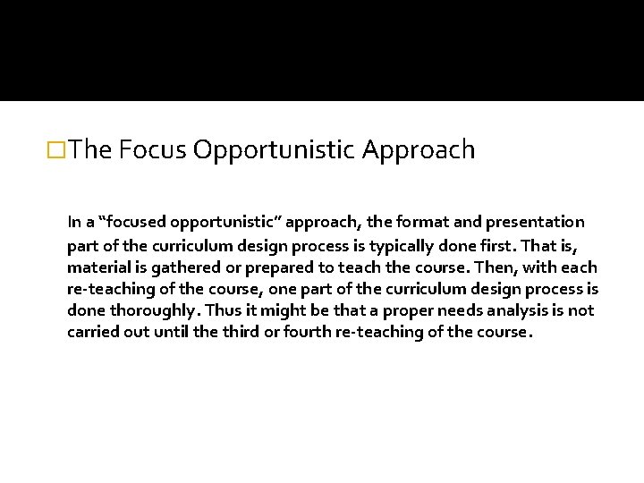 �The Focus Opportunistic Approach In a “focused opportunistic” approach, the format and presentation part