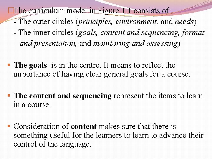 �The curriculum model in Figure 1. 1 consists of: - The outer circles (principles,