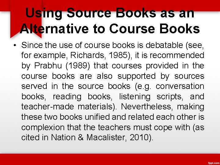 Using Source Books as an Alternative to Course Books • Since the use of