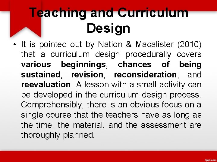 Teaching and Curriculum Design • It is pointed out by Nation & Macalister (2010)
