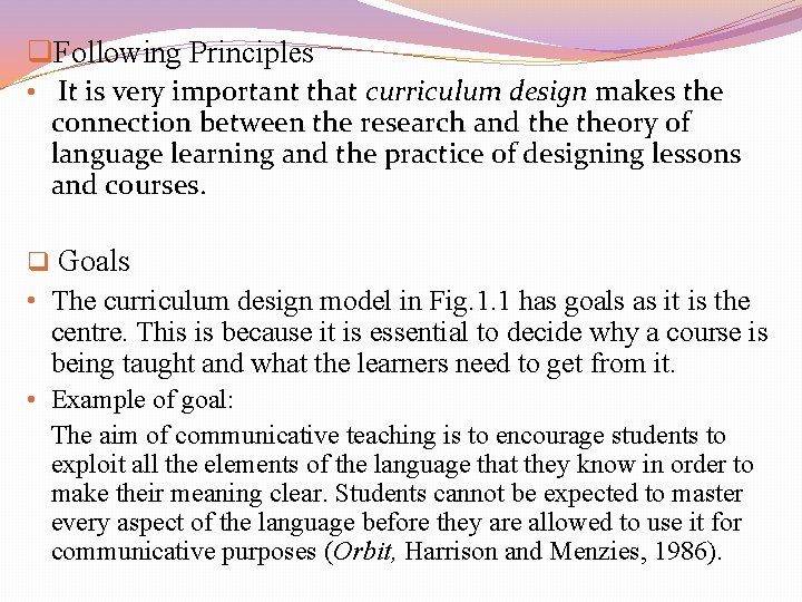 q. Following Principles • It is very important that curriculum design makes the connection