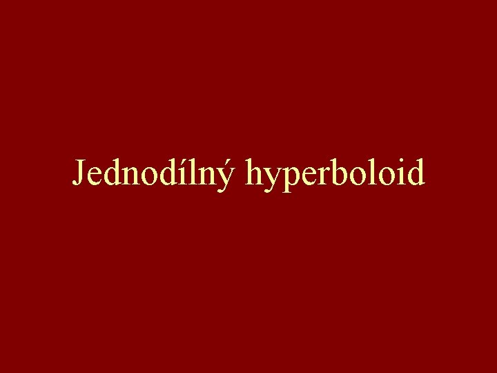 Jednodílný hyperboloid 