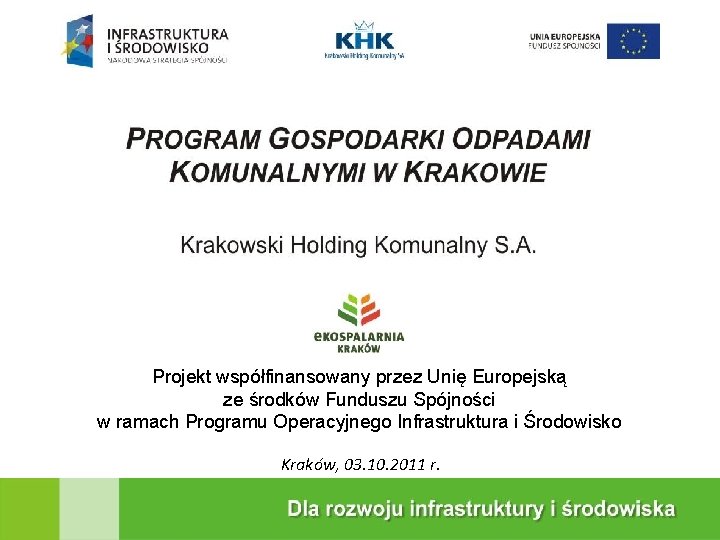 Projekt współfinansowany przez Unię Europejską ze środków Funduszu Spójności w ramach Programu Operacyjnego Infrastruktura