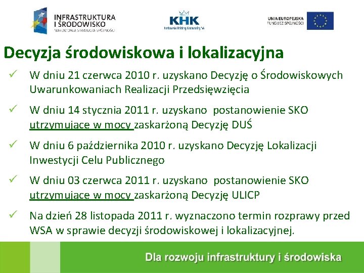 KRAKOWSKA EKOSPALARNIA Decyzja środowiskowa i lokalizacyjna W dniu 21 czerwca 2010 r. uzyskano Decyzję