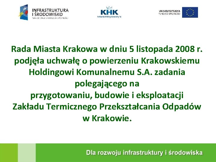 KRAKOWSKA EKOSPALARNIA Rada Miasta Krakowa w dniu 5 listopada 2008 r. podjęła uchwałę o
