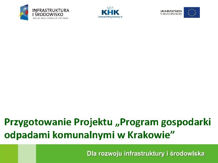 KRAKOWSKA EKOSPALARNIA Przygotowanie Projektu „Program gospodarki odpadami komunalnymi w Krakowie” 9 