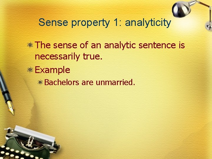 Sense property 1: analyticity The sense of an analytic sentence is necessarily true. Example