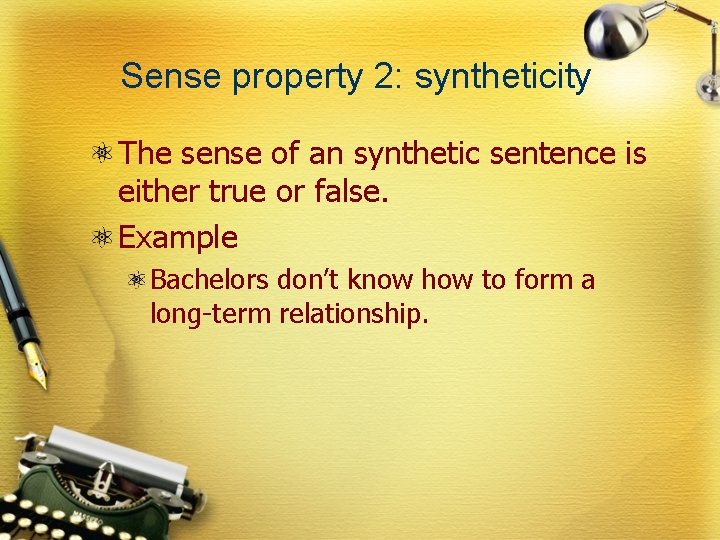 Sense property 2: syntheticity The sense of an synthetic sentence is either true or