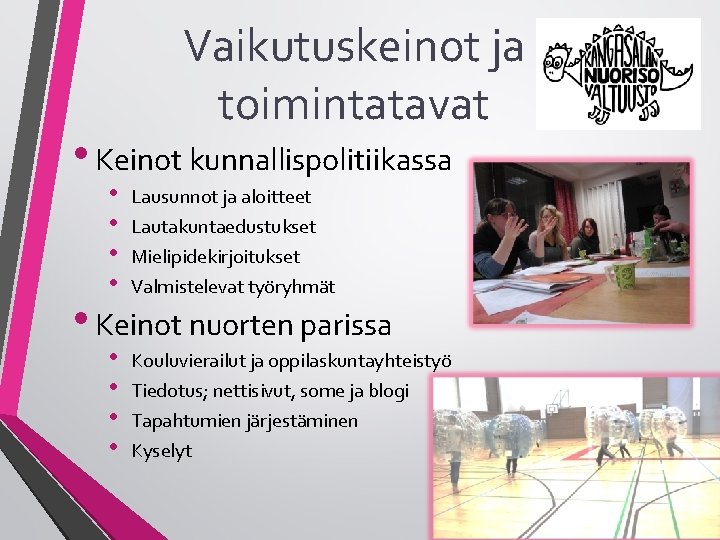 Vaikutuskeinot ja toimintatavat • Keinot kunnallispolitiikassa • • Lausunnot ja aloitteet • • Kouluvierailut