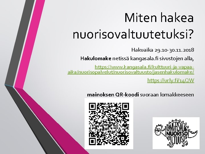 Miten hakea nuorisovaltuutetuksi? Hakuaika 29. 10 -30. 11. 2018 Hakulomake netissä kangasala. fi sivustojen