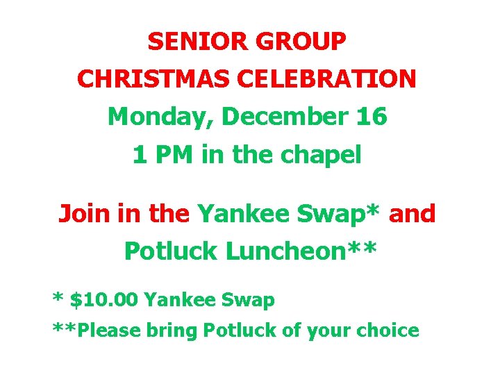 SENIOR GROUP CHRISTMAS CELEBRATION Monday, December 16 1 PM in the chapel Join in