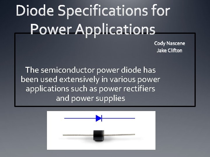 The semiconductor power diode has been used extensively in various power applications such as
