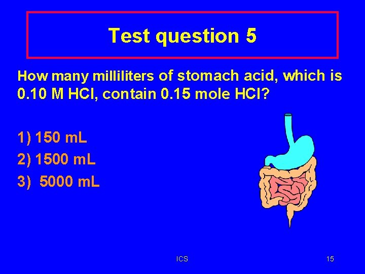 Test question 5 How many milliliters of stomach acid, which is 0. 10 M