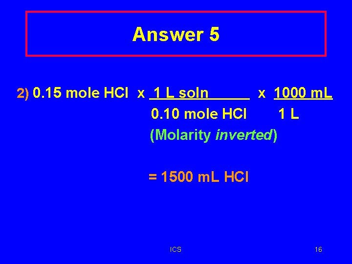 Answer 5 2) 0. 15 mole HCl x 1 L soln x 1000 m.