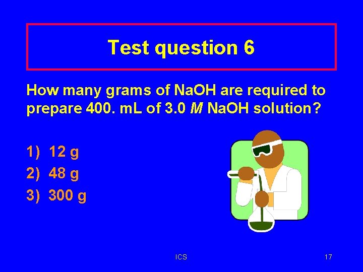 Test question 6 How many grams of Na. OH are required to prepare 400.