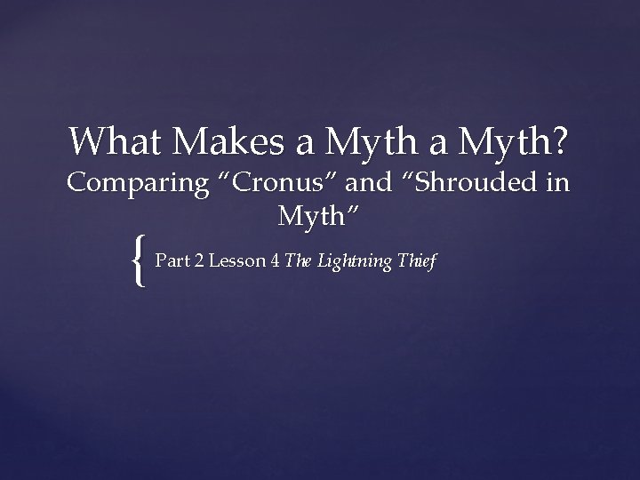 What Makes a Myth? Comparing “Cronus” and “Shrouded in Myth” { Part 2 Lesson