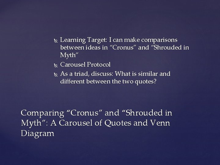  Learning Target: I can make comparisons between ideas in “Cronus” and “Shrouded in