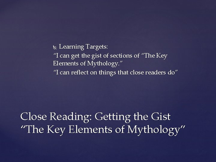 Learning Targets: “I can get the gist of sections of “The Key Elements of