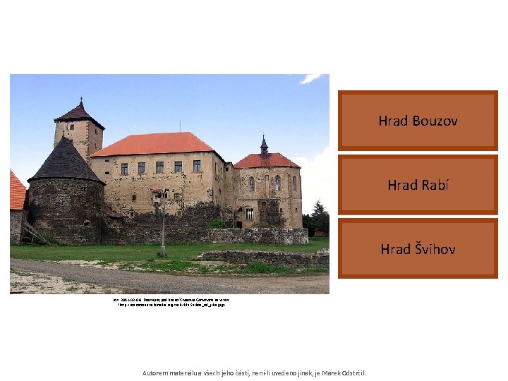 Hrad Bouzov Hrad Rabí Hrad Švihov [cit. 2012 -02 -06]. Dostupný pod licencí Creative