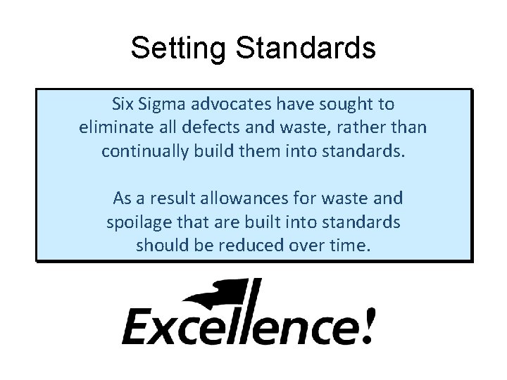 Setting Standards Six Sigma advocates have sought to eliminate all defects and waste, rather