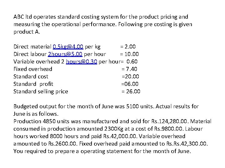 ABC ltd operates standard costing system for the product pricing and measuring the operational