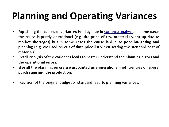 Planning and Operating Variances • Explaining the causes of variances is a key step