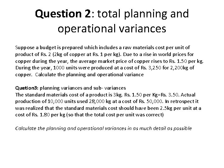 Question 2: total planning and operational variances Suppose a budget is prepared which includes