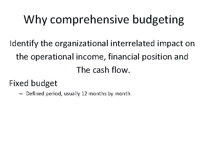 Why comprehensive budgeting Identify the organizational interrelated impact on the operational income, financial position