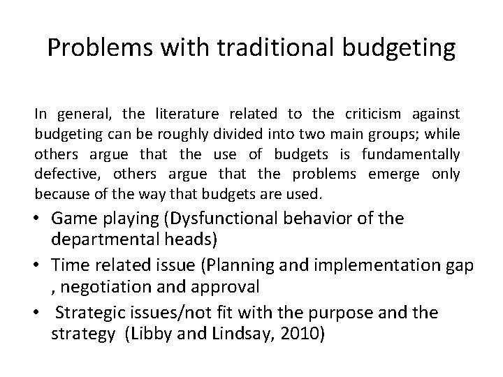 Problems with traditional budgeting In general, the literature related to the criticism against budgeting