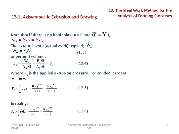  13. 1. Axisymmetric Extrusion and Drawing 13. The Ideal Work Method for the