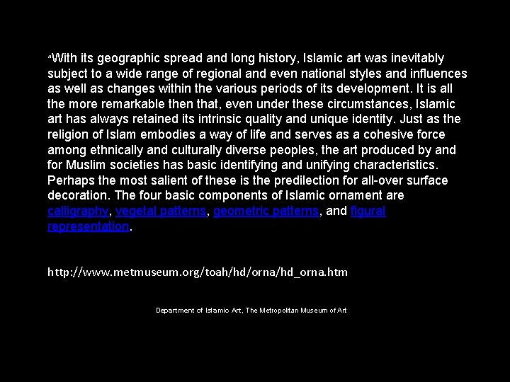 “With its geographic spread and long history, Islamic art was inevitably subject to a