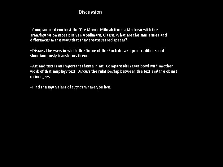 Discussion • Compare and contrast the Tile Mosaic Mihrab from a Madrasa with the