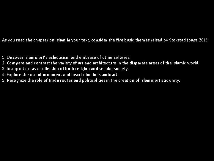 As you read the chapter on Islam in your text, consider the five basic