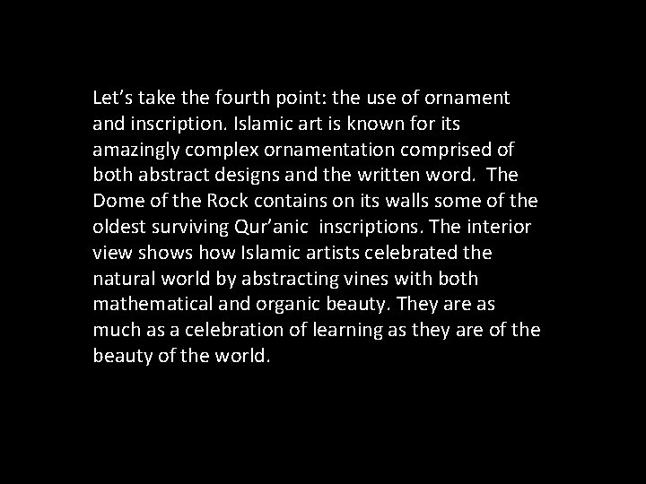 Let’s take the fourth point: the use of ornament and inscription. Islamic art is