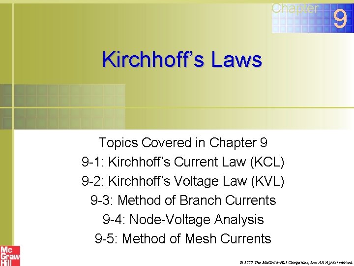 Chapter 9 Kirchhoff’s Laws Topics Covered in Chapter 9 9 -1: Kirchhoff’s Current Law