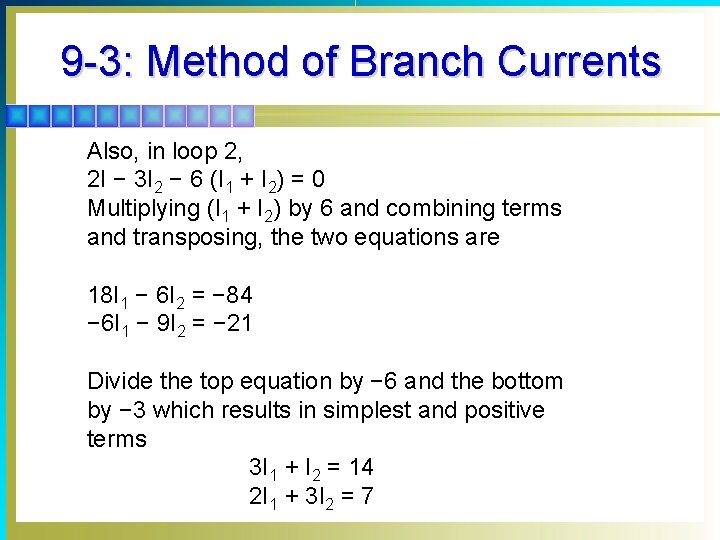 9 -3: Method of Branch Currents Also, in loop 2, 2 I − 3