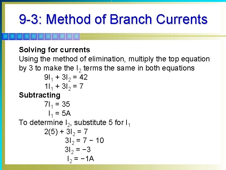 9 -3: Method of Branch Currents Solving for currents Using the method of elimination,