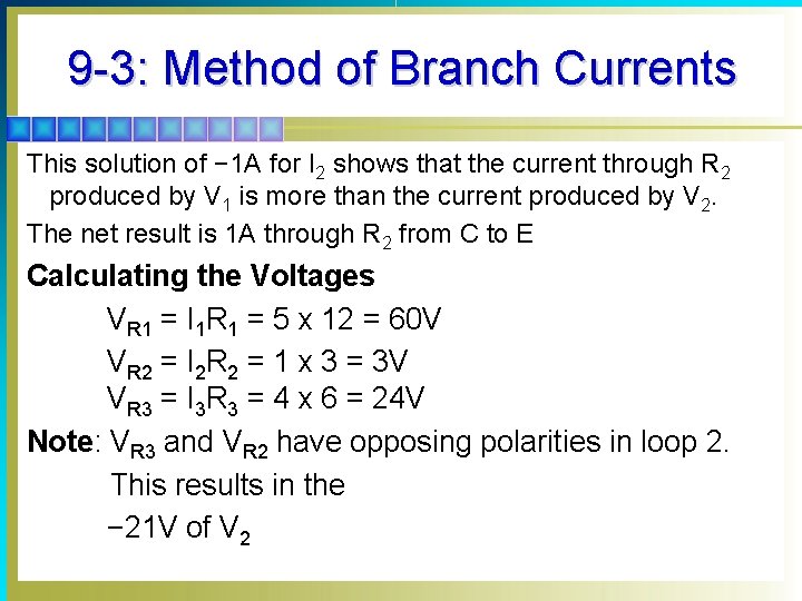 9 -3: Method of Branch Currents This solution of − 1 A for I