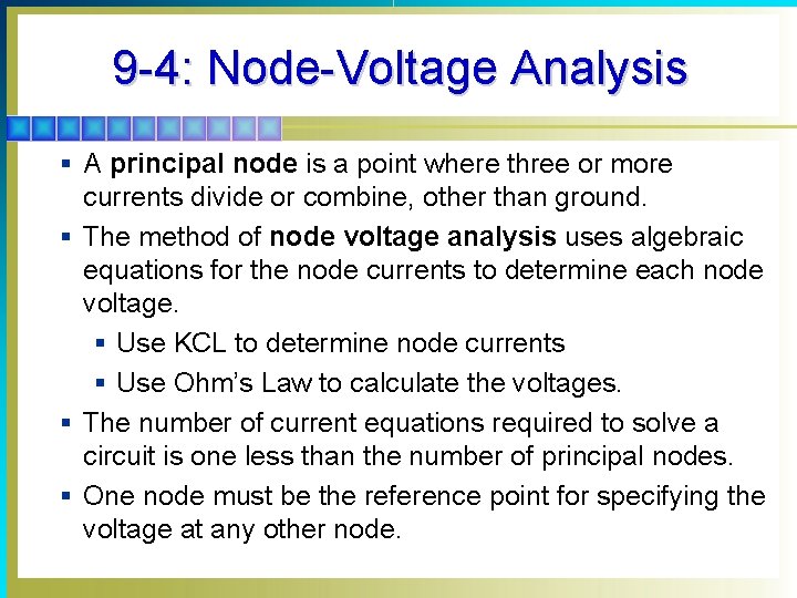 9 -4: Node-Voltage Analysis § A principal node is a point where three or