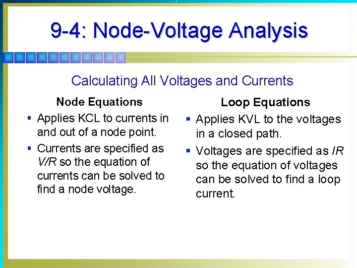 9 -4: Node-Voltage Analysis Calculating All Voltages and Currents Node Equations § Applies KCL