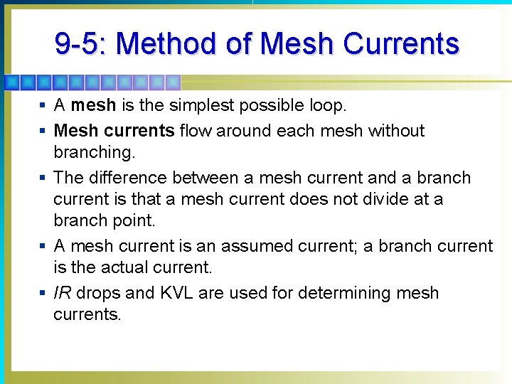 9 -5: Method of Mesh Currents § A mesh is the simplest possible loop.