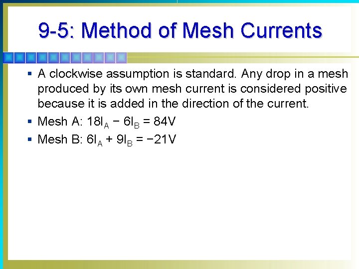 9 -5: Method of Mesh Currents § A clockwise assumption is standard. Any drop