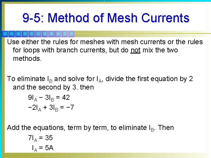 9 -5: Method of Mesh Currents Use either the rules for meshes with mesh