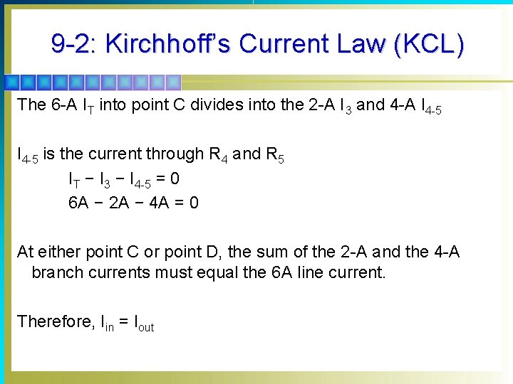 9 -2: Kirchhoff’s Current Law (KCL) The 6 -A IT into point C divides