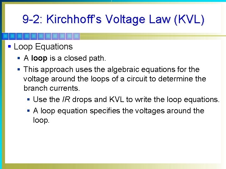 9 -2: Kirchhoff’s Voltage Law (KVL) § Loop Equations § A loop is a