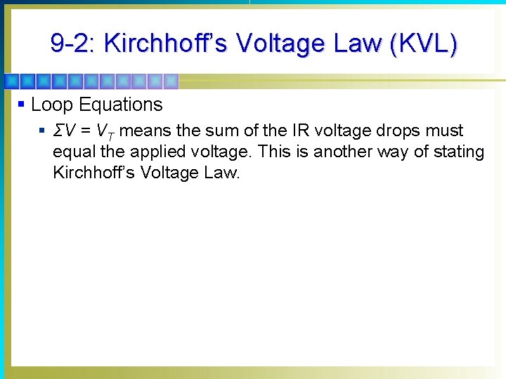 9 -2: Kirchhoff’s Voltage Law (KVL) § Loop Equations § ΣV = VT means
