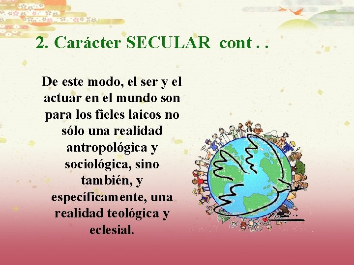 2. Carácter SECULAR cont. . De este modo, el ser y el actuar en